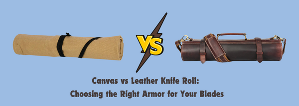 Canvas vs Leather Knife Roll: Choosing the Right Armor for Your Blades