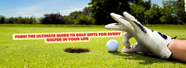 Fore! The Ultimate Guide to Golf Gifts for Every Golfer in Your Life